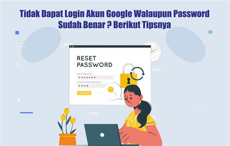 Tidak Dapat Login Akun Google Walaupun Password Sudah Benar Berikut