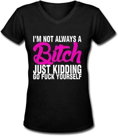 Shopee T I M Not Always A Bitch Just Kidding Go Fuck Yourself Women S Short Sleeve Cotton V Neck