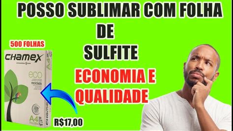 Posso Sublima Folha de Sulfite como fazer sublimação folha de