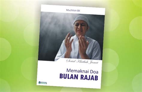 Khutbah Jumat Memaknai Doa Bulan Rajab