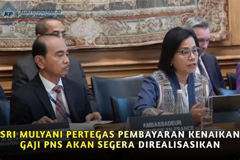 Sri Mulyani Pertegas PEMBAYARAN Kenaikan Gaji PNS Akan Segera