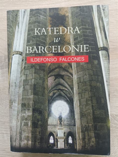 Ksi Ka Ildefonso Falcones Katedra W Barcelonie Elbl G Kup Teraz