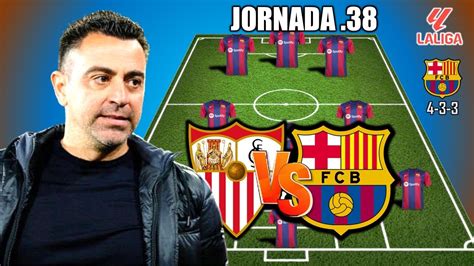 SEVILLA VS BARCELONA BARCELONA POTENTIAL STARTING LINEUP LA LIGA