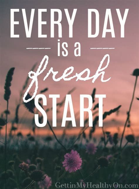 Every Day Is A Fresh Start