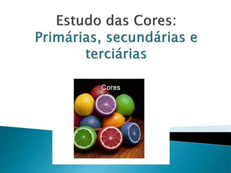 PPT Estudo das Cores Primárias secundárias e terciárias PowerPoint