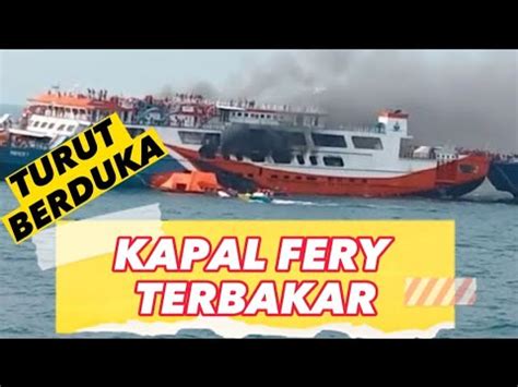 Kebakaran Kmp Royce Di Alur Penyebrangan Merak Bakauheuni Youtube