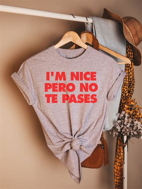 I M Nice Pero No Te Pases Tee Latina Shirts Chula Shirt Etsy