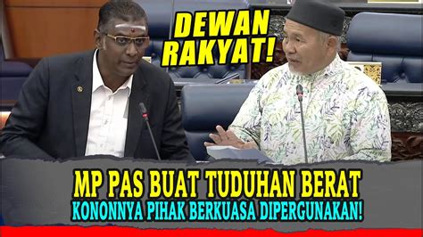 Mp Pas Buat Tuduhan Berat Kononnya Pihak Berkuasa Dipergunakan Kerajaan