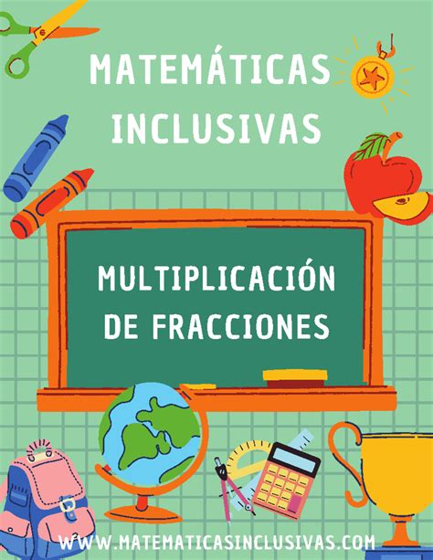 Cuaderno Multiplicacion De Fracciones 1 MatemÁticas Inclusivas MultiplicaciÓn De