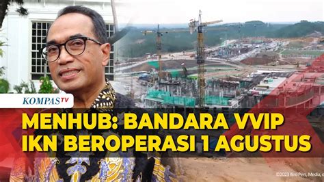 Menhub Budi Targetkan Bandara VVIP IKN Beroperasi 1 Agustus 2024 YouTube