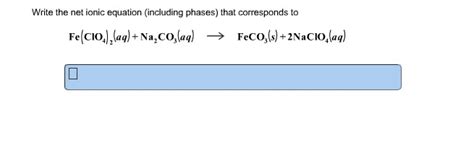 Solved Write The Net Ionic Equation Including Phases That