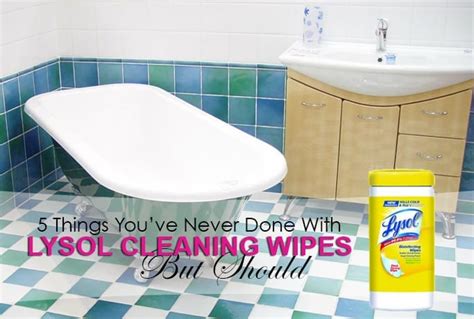 5 Things You’ve Never Done With Lysol Wipes