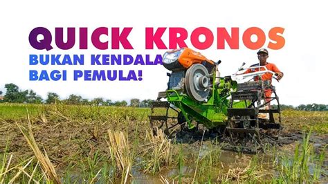 Bukan Kendala Bagi Pemula Traktor Rotary Quick Kronos Mudah