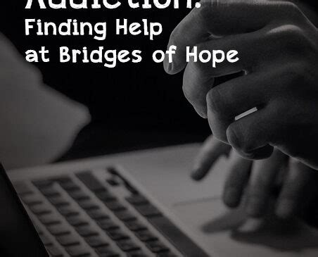Overcoming Porn Addiction Finding Help At Bridges Of Hope Bridges Of Hope