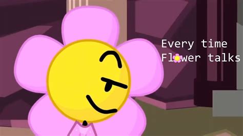 Every Time Flower Talks In Bfdi Bfdia Bfb Youtube