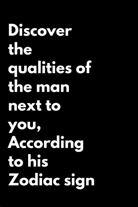 Discover The Qualities Of The Man Next To You According To His Zodiac