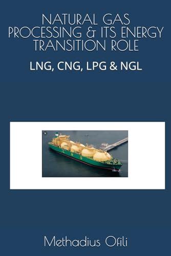 Natural Gas Processing And Its Energy Transition Role Lng Cng Lpg