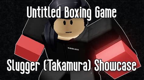 UNTITLED BOXING GAME SLUGGER TAKAMURA SHOWCASE ROBLOX YouTube