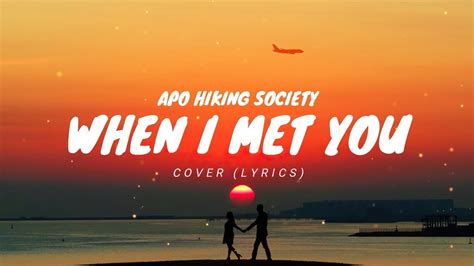 When I Met You Apo Hiking Society [ Lyrics ] Cover Whenimetyou Apohikingsociety Willmikhael