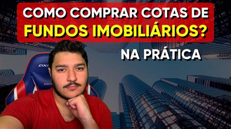 Fundos Imobili Rios Como Comprar Cotas Na Pr Tica