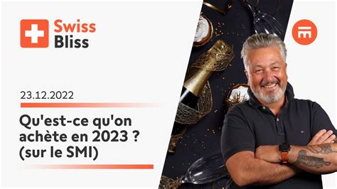 Qu est ce qu on achète en 2023 sur le SMI Swiss Bliss