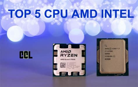 Le Top Des Meilleurs Processeurs Amd Et Intel Pour Ton Pc