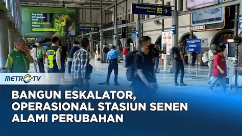 Bangun Eskalator Operasional Stasiun Senen Alami Perubahan YouTube