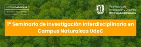 1 Seminario en Investigación Interdisciplinaria en Campus Naturaleza