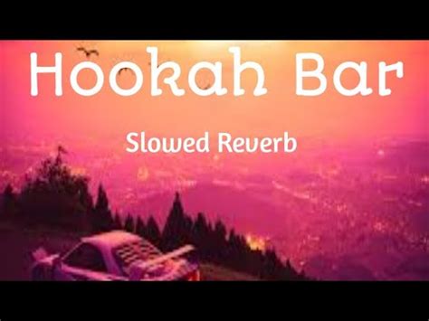 HOOKAH Bar LYRICS Slowed Reverb Himels Reshammiya Vineet