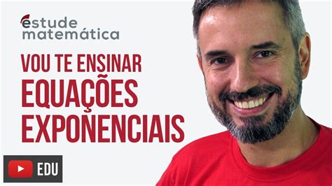 Equações Exponenciais [exponenciais Aula 1 De 3] Vou Te Ensinar 48