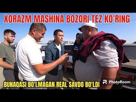 Real Savdo Bo Ldi Xorazm Mashina Bozori Youtube