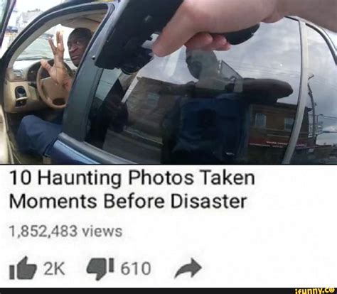 10 Haunting Photos Taken Moments Before Disaster 1852483 Views Cleo