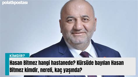 Hasan Bitmez Hangi Hastanede K Rs De Bay Lan Hasan Bitmez Kimdir