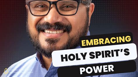 Embracing The Holy Spirit S Power Youtube