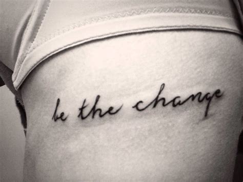 Be the change tattoo | Change tattoo, Inspirational tattoos, Tattoos