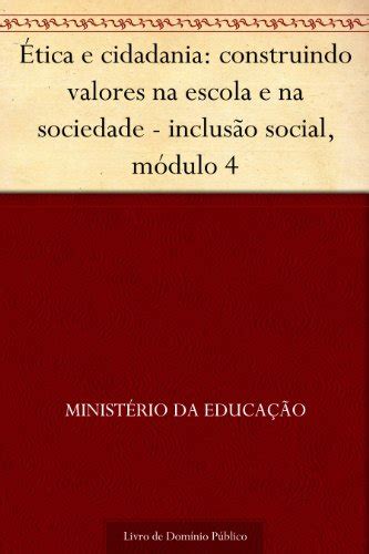 Tica E Cidadania Construindo Valores Na Escola E Na Sociedade