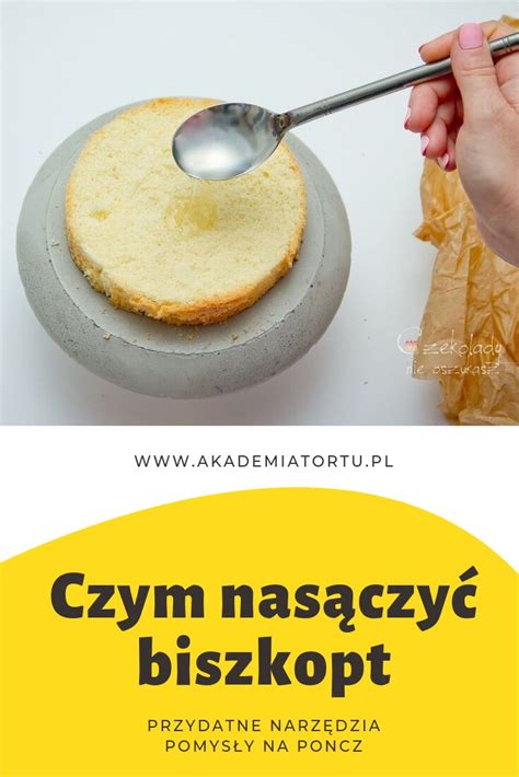 Czym nasączyć biszkopt do tortu Akademia Tortu Magda Kubiś Dolci