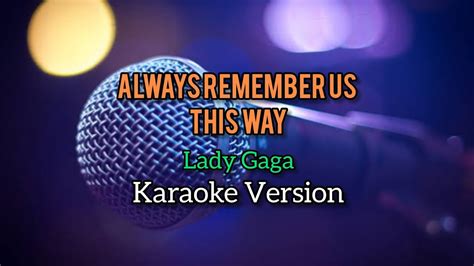 Lady Gaga Always Remember Us This Way Karaoke Youtube