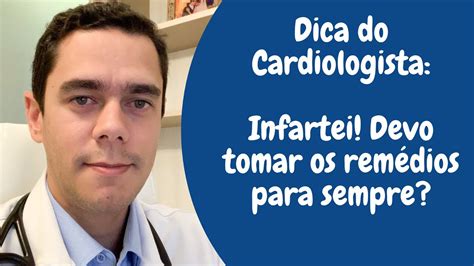 Dica Do Cardiologista Infartei Devo Tomar Os Rem Dios Para Sempre