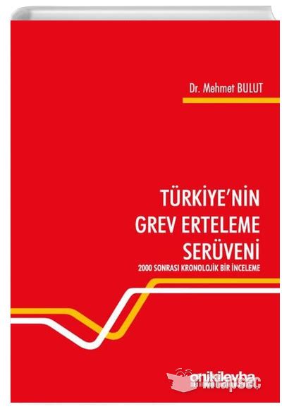 Türkiyenin Grev Erteleme Serüveni Mehmet Bulut On İki Levha Yayınları