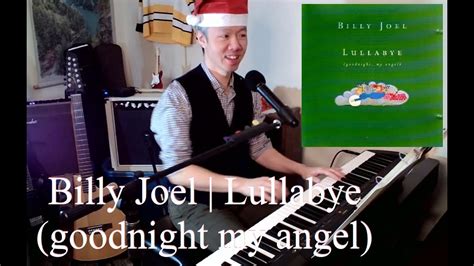 Cover Billy Joel Lullabye Goodnight My Angel Youtube