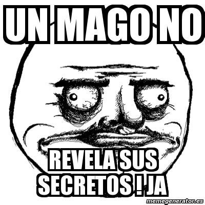 Meme Me Gusta Un Mago No Revela Sus Secretos Ja