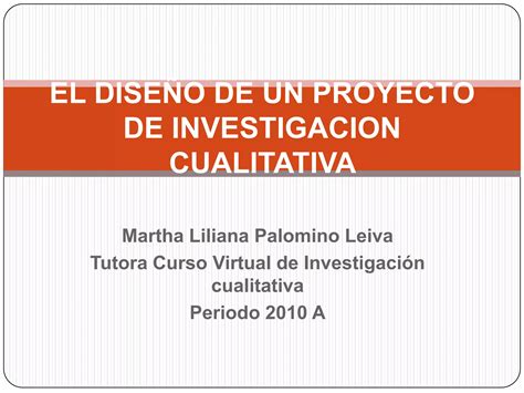 El Diseño De Un Proyecto De Investigacion Cualitativa Ppt