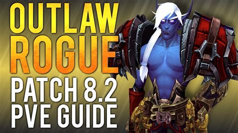 Outlaw Rogue PVE Guide For Patch 8 2 WoW Battle For Azeroth 8 2