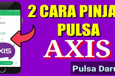 Cara Pinjam Pulsa Axis Untuk Mengatasi Kehabisan Saldo Atau Situasi