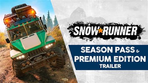 Snowrunner Season Pass Premium Edition Trailer Snowrunner Mod