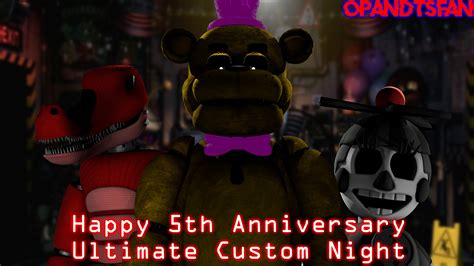 Opandtsfan On Twitter Happy 5th Anniversary Ultimate Custom Night Fnaf Fivenightsatfreddys