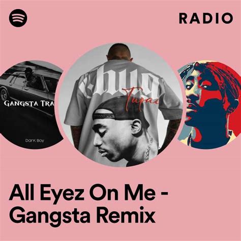 All Eyez On Me Gangsta Remix Radio Playlist By Spotify Spotify