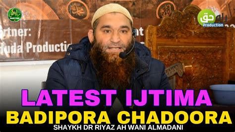 Latest Ijtimabadipora Chadoorashaykh Dr Riyaz Ah Wani Almadani Raah