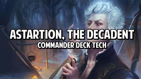 Astarion The Decadent Edh Commander Deck Tech Youtube